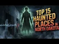 Top 15 Haunted Places in North Dakota Their Dark Secrets
