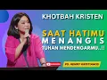 Saat Hatimu Menangis, Tuhan Mendengarmu! | Khotbah Kristen – Ps. Henny Kristianus