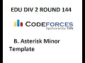 B ASTERISK-MINOR TEMPLATE EDU DIV 2 ROUND 144