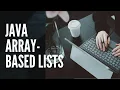 What are Array-based Lists How to Implement a List of Integers and Strings in Java 3 - 1
