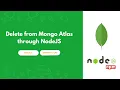 Delete from MongoDB Atlas through NodeJS INFY TECH