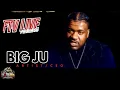 FTV LIVE PODCAST EP 94 BIG JU Talks Streets To Music Business Family His Future In Music