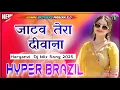 Download Lagu Jatav Tera Deewana | जाटव तेरा दीवाना | Hyper Brazil Mix | Haryanvi Song Dj Remix 2025