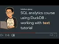 SQL analytics course with DuckDB - working with strings tutorial
