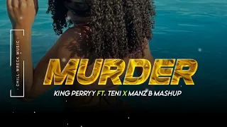 murder king perryy ft teni manz b mashup 2025 
