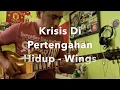 Download Lagu Krisis Di Pertengahan Hidup Wings - Guitar Solo Cover