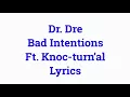 Dr. Dre - Bad Intentions ft. Knoc-Turn’al Lyrics