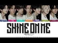 ENHYPEN 'Shine On Me' Lyrics (엔하이픈 Shine On Me 가사) [Color Coded Kan_Rom_Eng] | ShadowByYoongi