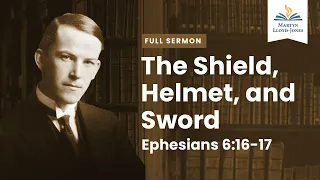 The Shield; Helmet and Sword ― A Sermon on Ephesians 6:16-17 (Remastered)
