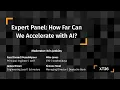 Expert Panel How Far Can We Accelerate with AI