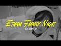 Etham Funky Night (papa wapon) - Slowed Reverb