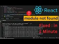 Cannot find module Error Module not found error in reactjs npm error