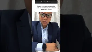 Seguradora está enrolando para arrumar meu carro batido, posso processar?