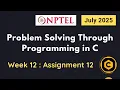 NPTEL Problem Solving through Programming in C ASSIGNMENT 12 ANSWERS 2025 July Week 12 Quiz Solution