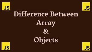 Difference Between Arrays Objects In JavaScript