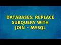 Databases Replace Subquery with JOIN - MYSQL