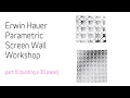 Erwin Hauer - Parametric Screen Wall Workshop