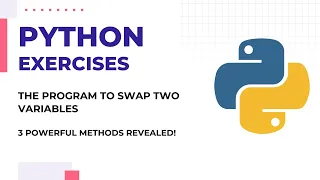How to Swap Two Variables - 3 Powerful Methods Revealed Python Exercises