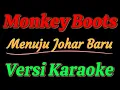 Monkey Boots - Menuju Johar Baru (Versi Karaoke)