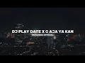 Download Lagu DJ PLAY DATE X O AJA YA KAN - Mashup 2024 bootleg Febry Remix Viral Tiktok 2024