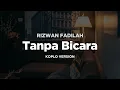Lagu Rizwan Fadilah -  Tanpa Bicara Koplo Version (Dangdut Forever Bootleg)