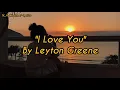 I love you By Leyton Greene (Lyrics)