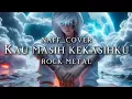 Download Lagu 🎵Naff_Kau masih kekasihku_cover rock metal🤘