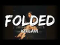 Kehlani - Folded (Lyrics)
