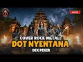 Lagu DOT NYENTANA – Dex Pekir | Balinese Rock Metal Cover 2025 🔥 Viral Balinese Song on TikTok