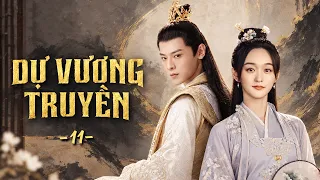 Dự Vương Truyền [LỒNG TIẾNG] - Tập 11 | Phim Bộ Ngôn Tình Cổ Trang Trung Quốc 2026 | Phim Trung Quốc