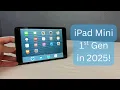 iPad Mini 1st Gen in 2025 Still Worth It
