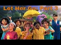 Encanto Voiceover Fanfic Let Her Go Part