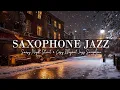 Lagu Snowy Night Street \u0026 Cozy Elegant Jazz Saxophone  Calm Sax Background Music for Stress Relief,Focus