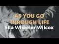 Download Lagu As You Go Through Life ~ Ella Wheeler Wilcox | Powerful Life Poetry