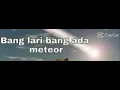 bang lari bang ada meteor