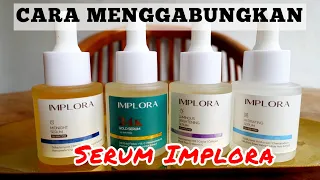 cara pakai serum implora biar hasil maksimal dan sesuai kebutuhan kulit