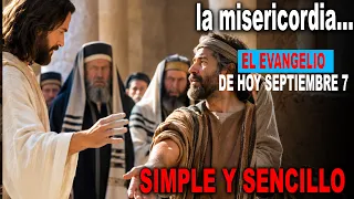 El Evangelio de hoy SIMPLE Y SENCILLO - Lunes, Septiembre 7, San Lucas (6,6-11) @followers