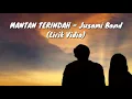 Download Lagu MANTAN TERINDAH - Jusami Band(Lirik Vidio)
