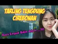 Lagu Tarling Tengdung Cirebonan Bass Empuk Bikin Adem