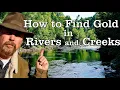 HOW TO FIND GOLD EVERY TIME IN ANY CREEK Jeff Williams