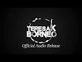 Download Lagu TERESAK BORNEO - Terumpang (Official Audio Release) 2019