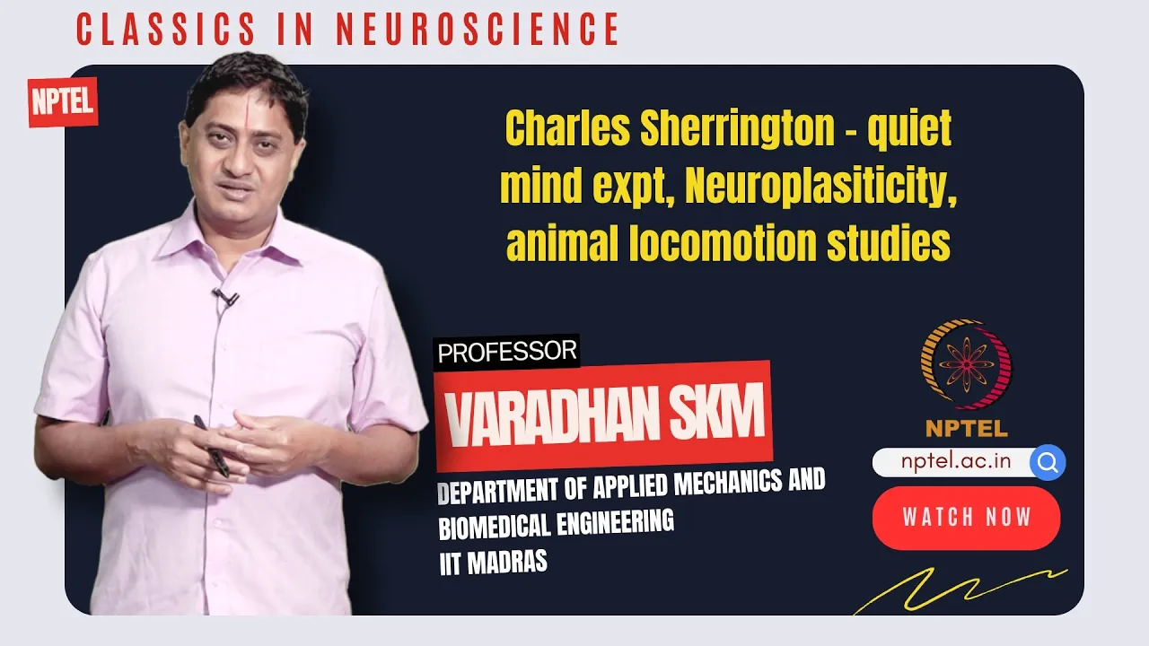 Charles Sherrington - quiet mind expt, Neuroplasiticity, animal locomotion studies