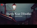 Download Lagu HANYA KAU DIHATIKU 🎵🎵 LOELA DRAKEL (LYRIC) | Cover By ABYLIO