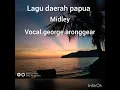 Download Lagu lagu daerah papua midley vocal.george aronggear