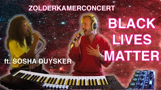 ZOLDERKAMERCONCERT -  BLACK LIVES MATTER ft Sosha Duysker