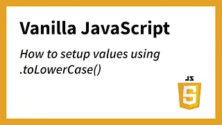 How to setup the toLowerCase Method in JavaScript Monika Szucs BCIT