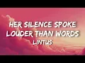 Lintus - Her Silence Spoke Louder Than Words