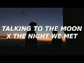 Download Lagu Talking to The Moon x The Night We Met (TikTok mashup)