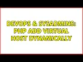 DevOps SysAdmins PHP add virtual host dynamically 2 Solutions
