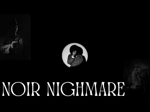 A Noir Nightmare- Short film